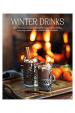Winter Drinks: Over 75 Recipes to Warm the Spirits Including Hot Drinks, Fortifying Toddies, Party Cocktails and Mocktails Hardcover