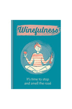 Winefulness: It's Time to Stop and Smell the Rosé