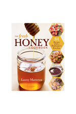 The Fresh Honey Cookbook: 84 Recipes from a Beekeeper's Kitchen