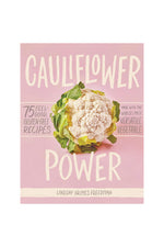Cauliflower Power: 75 Feel-Good , Gluten-Free Recipes