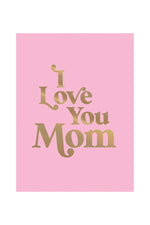 I Love You Mom: A Beautiful Gift to Give to Your Mum