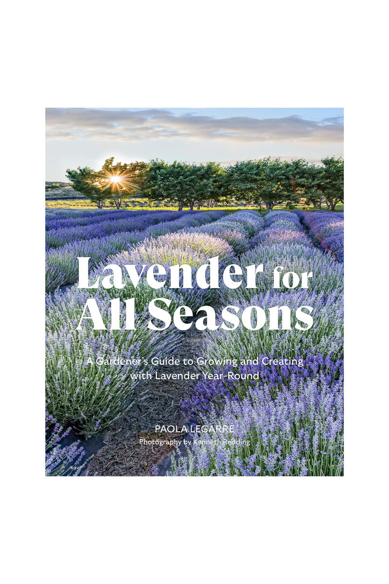 lavender planting guide Lavender for All Seasons: A Gardener's Guide to Growing and Creating w –  Chalet
