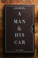 A Man & His Car: Iconic Cars and Stories from the Men Who Love Them