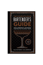 The Complete Home Bartender's Guide