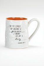 Demdaco I'm So Tired of Being a Person I Want to Be a Dog Ceramic Mug 14oz