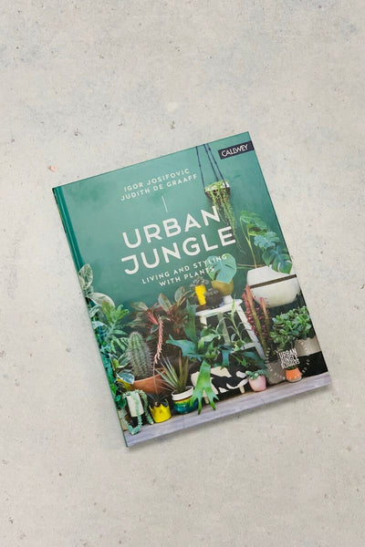 Urban Jungle: Living and Styling with Plants HC