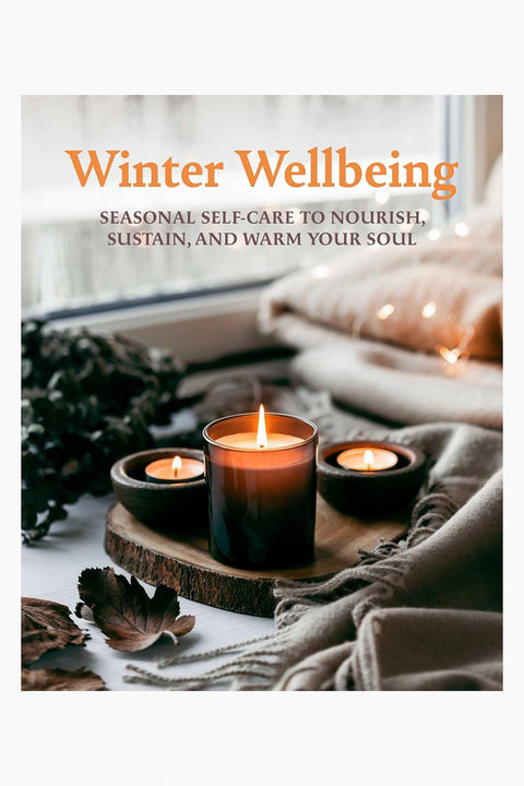 Winter Wellbeing: Seasonal self-care to nourish, sustain, and warm your soul Hardcover