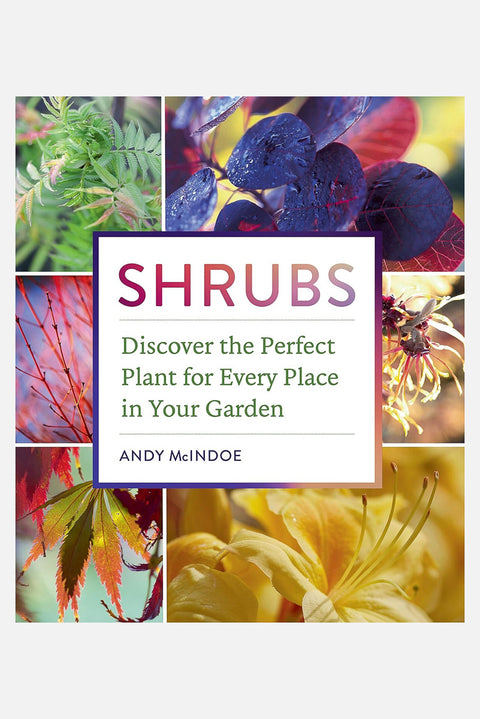 Shrubs: Discover the Perfect Plant for Every Place in Your Garden Hardcover