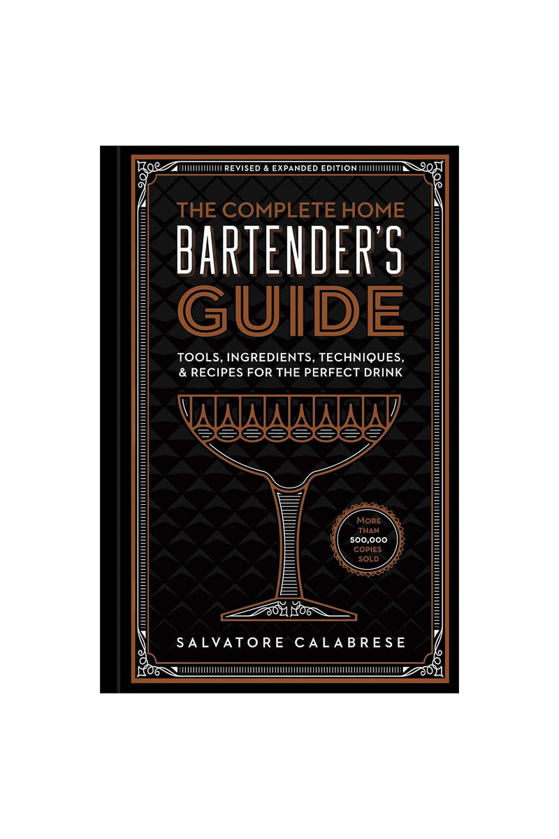 The Complete Home Bartender's Guide